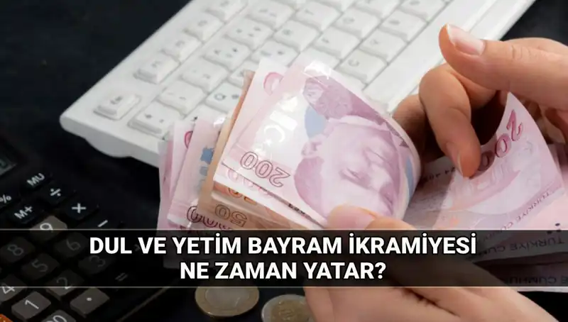 Dul ve Yetim Maaşı Alanlar İçin 2025 Kurban Bayramı İkramiyesi Detayları