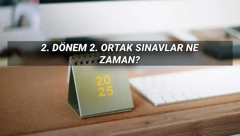 2025 MEB 2. Dönem Ortak Sınav Tarihleri: Öğrenciler için Beklenen Gün Geldi