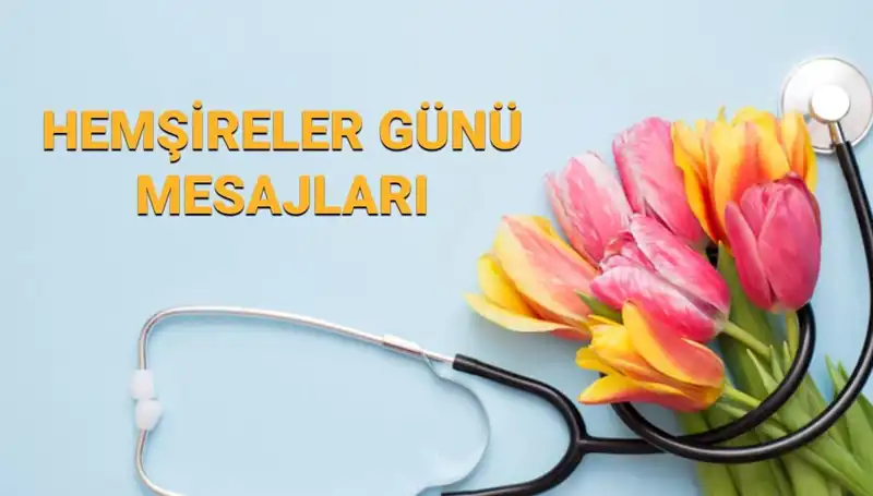 Hemşireler Günü 2025 İçin Anlamlı Mesajlar ve Kutlama Önerileri